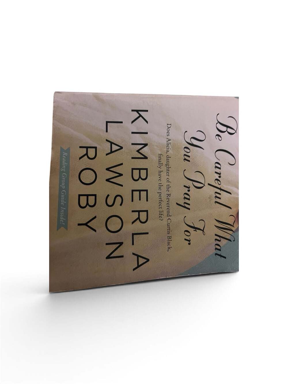 Be Careful What You Pray For by Kimberla Lawson Roby